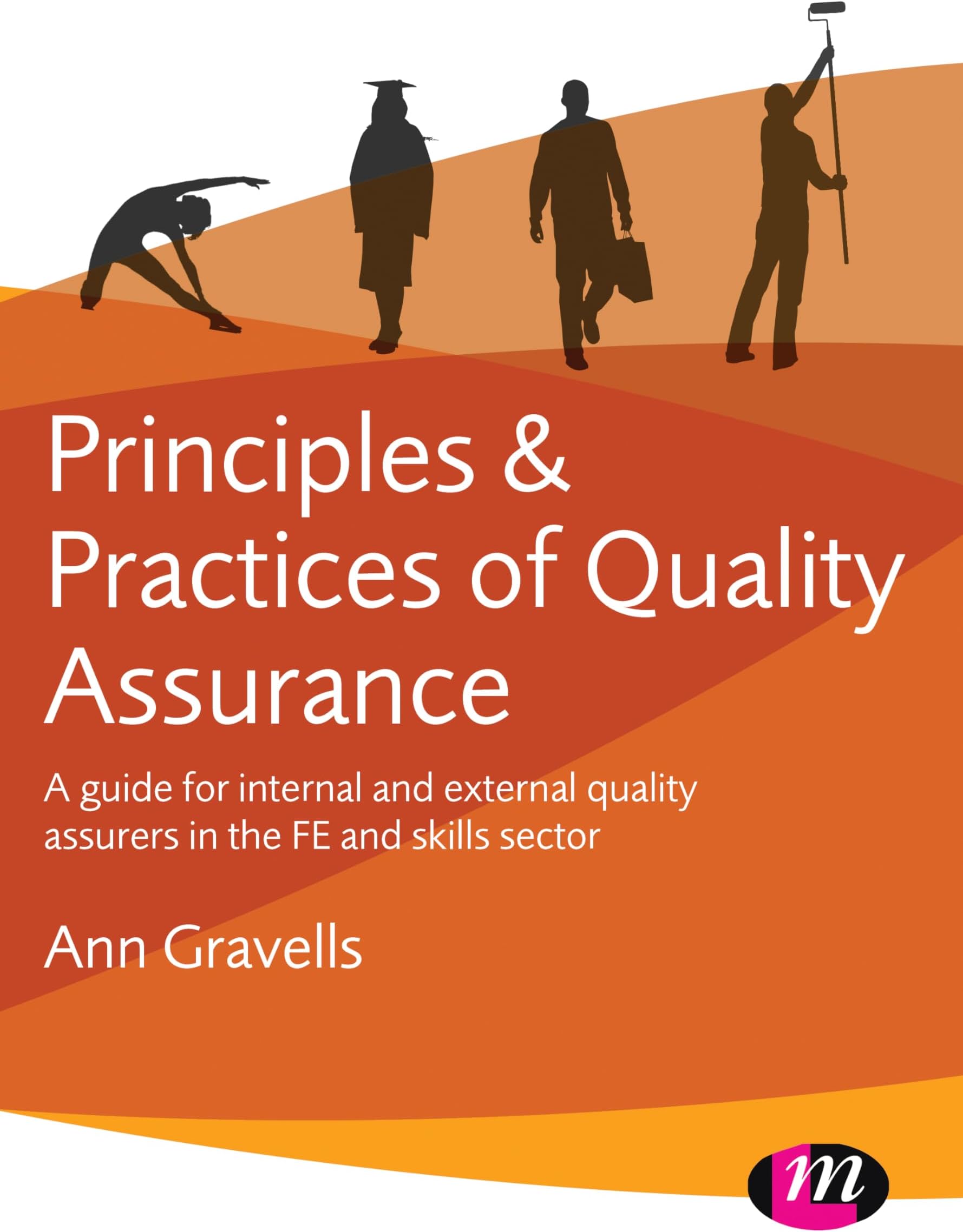 Principles and Practices of Quality Assurance: A guide for internal and external quality assurers in the FE and Skills Sector Paperback – 22 Sept. 2016