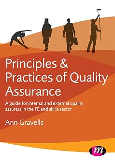 Principles and Practices of Quality Assurance A guide for internal and external quality assurers in the FE and Skills Sector