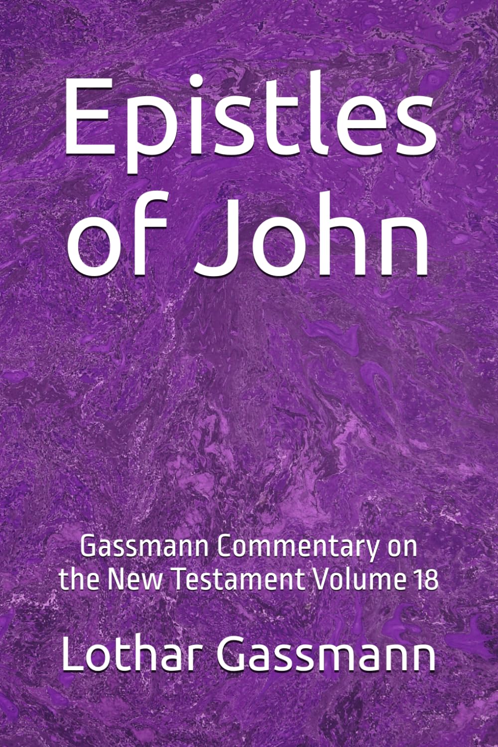 Epistles of John: Gassmann Commentary on the New Testament Volume 18