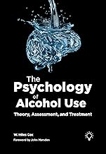 The Psychology of Alcohol Use: Theory, Assessment, and Treatment