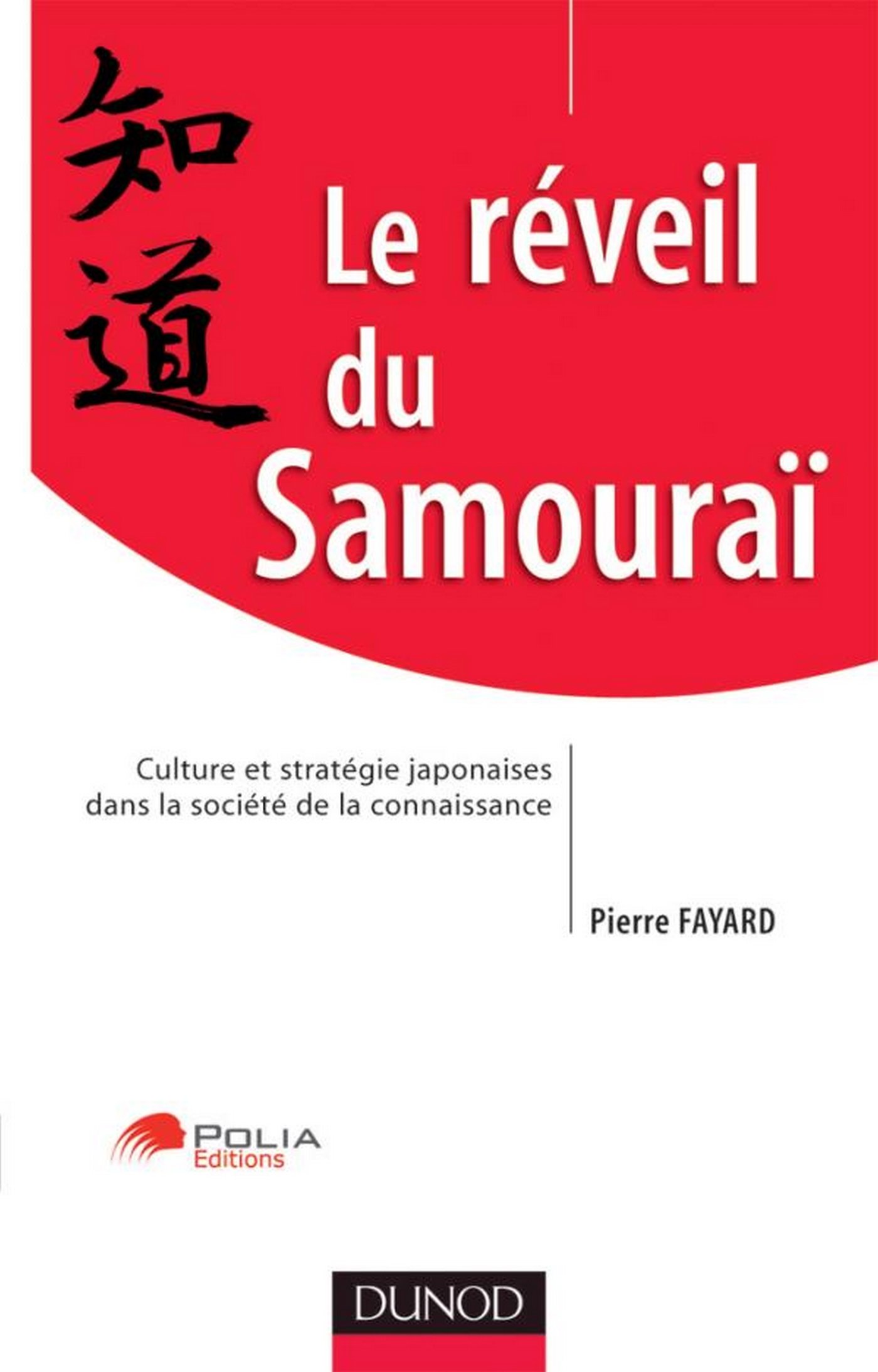Le réveil du Samouraï: Culture et stratégie japonaise dans la société de la connaissance (Stratégies et management) (French Edition)
