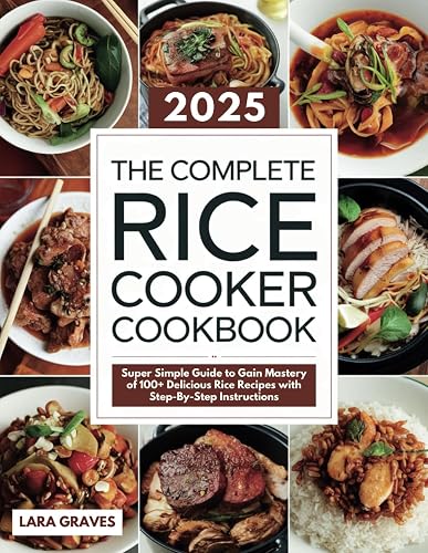 The Complete Rice Cooker Cookbook: Super Simple Guide to Gain