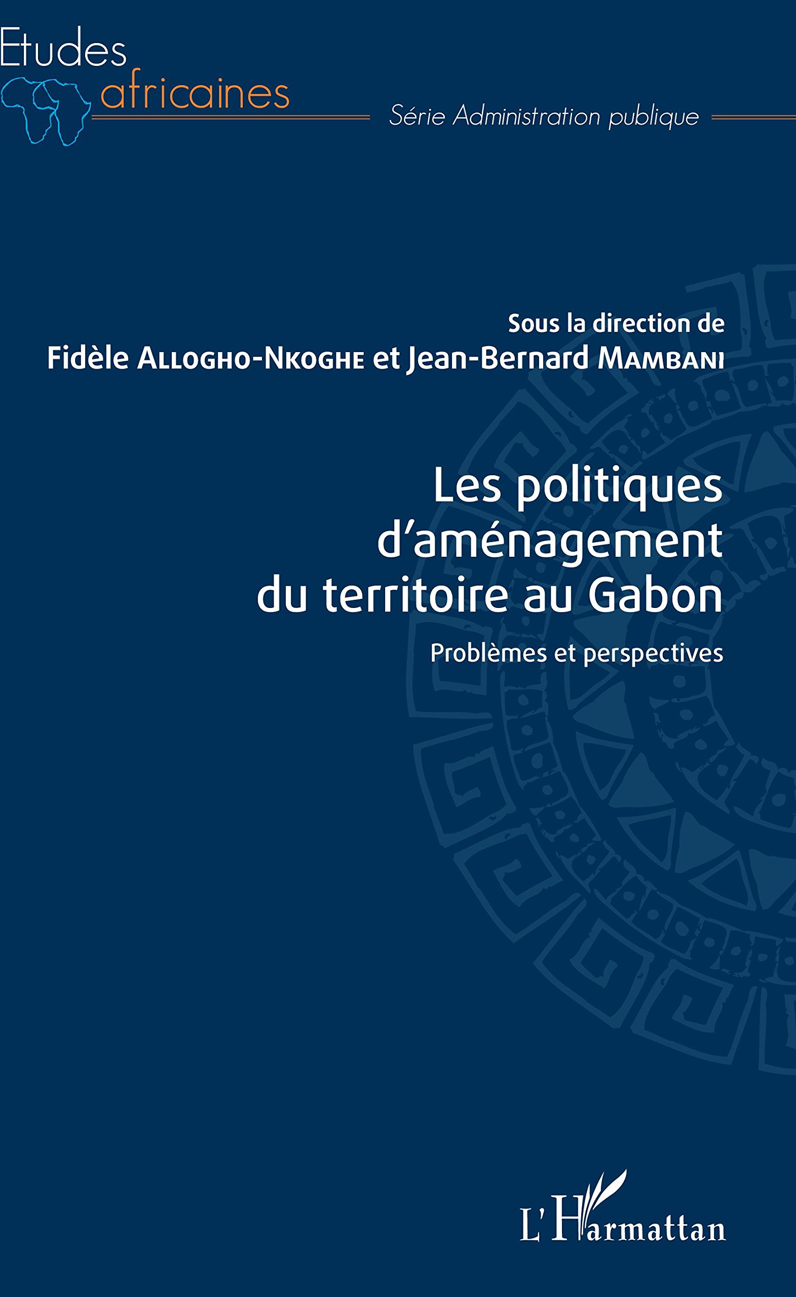 Les politiques d'aménagement du territoire au Gabon: Problèmes et perspectives (Études africaines)