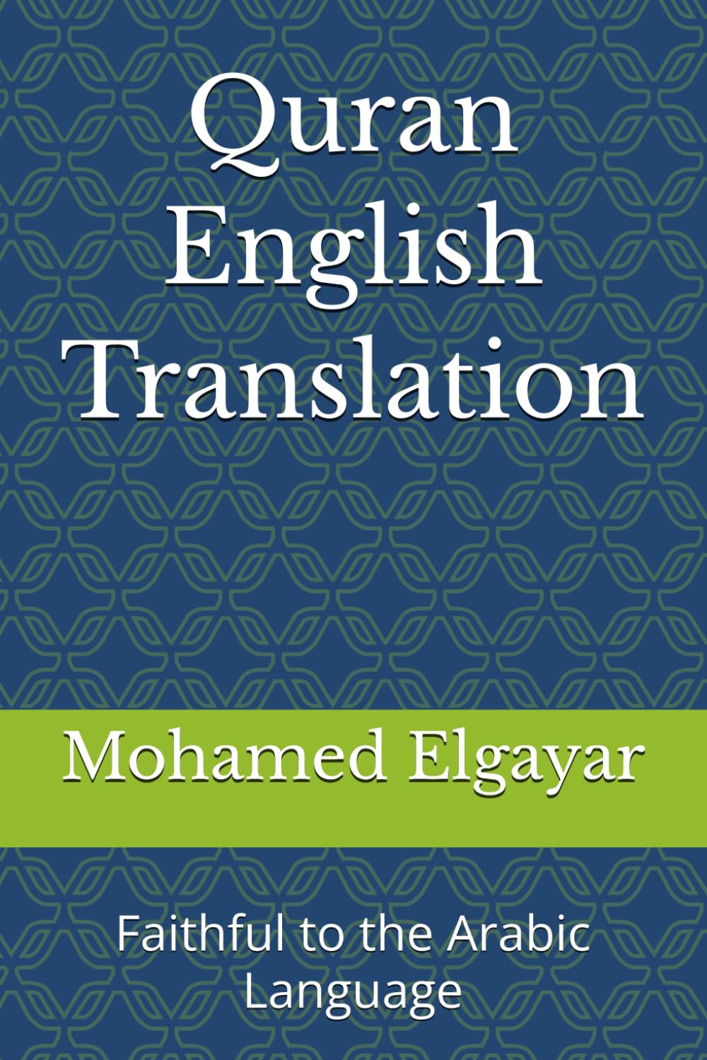 Quran English Translation: Faithful to the Arabic Language (A Journey to Certainty (Yaqeen))