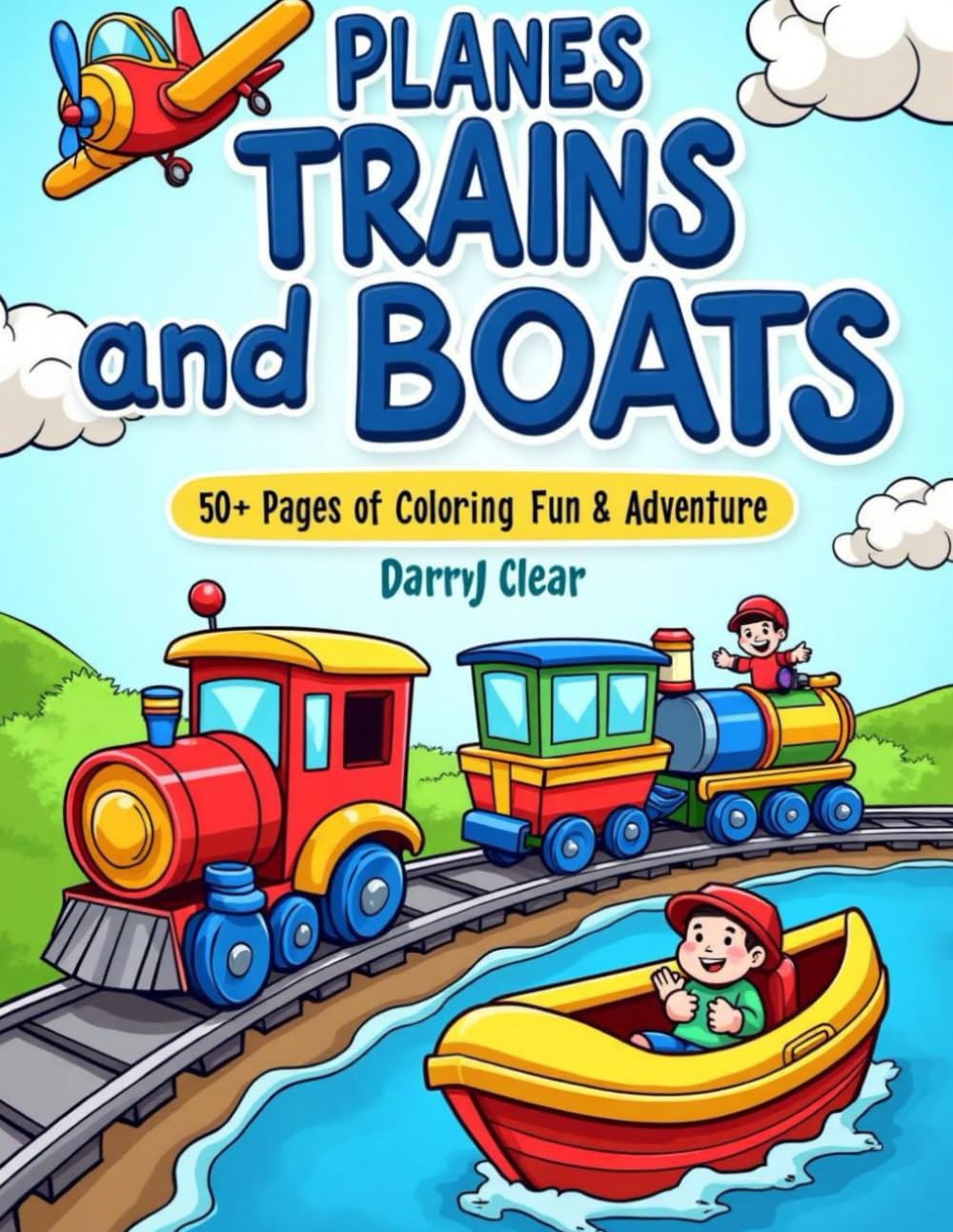 Planes Trains and Boats 50+ Pages of Coloring Fun and Adventure