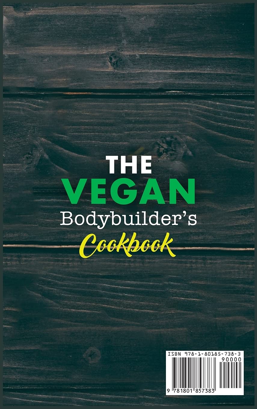 THE VEGAN BODYBUILDER'S COOKBOOK: Nutrition Diet Plan for Athletic Performance and Muscle Growth with Low-Carb, High-Protein Foods: Including More Than 51 Gluten-Free recipes (1A)