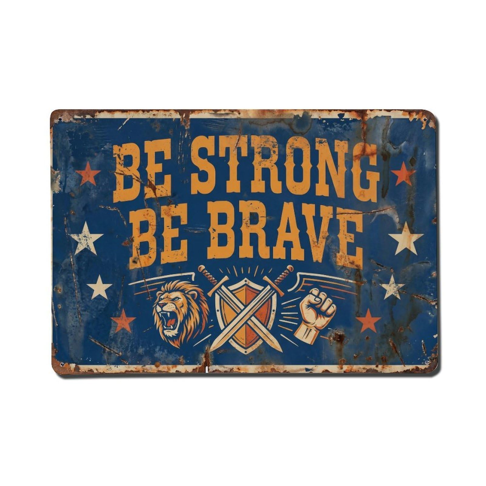 Be Strong Be Brave Power Retro Motivational Slogans Metal Tin Sign Wall Decor for Cafe, Club, Garden Metal Poster 8x12Inch