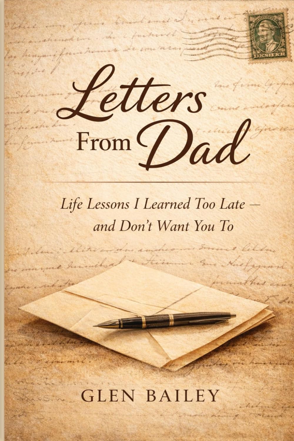 Letters from Dad: Life Lessons I Learned Too Late, and Don't Want You To