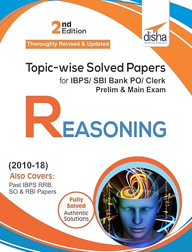 Topic-wise Solved Papers for IBPS/SBI Bank PO/Clerk Prelim &amp; Main Exam (2010-18) Reasoning [May 20, 2018] Disha Experts