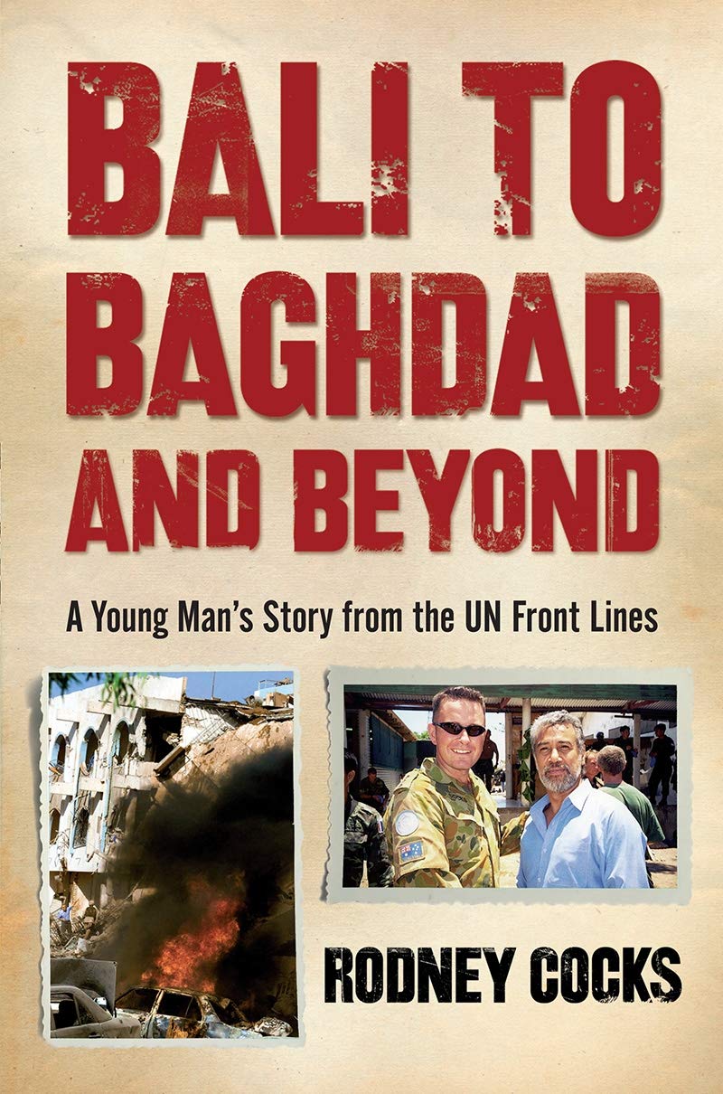 Bali to Baghdad and Beyond: A Young Man's Story From the UN Front Lines