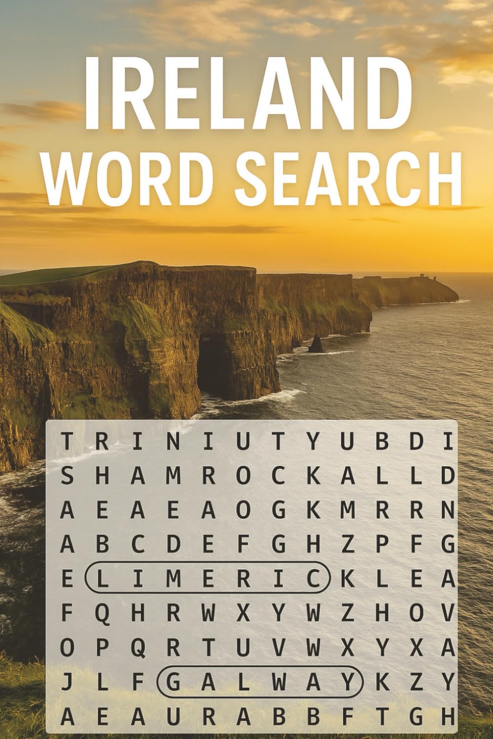 Ireland Word Search Book: Irish Word Search Puzzles for Teens and Adults – Irish Cities, Counties, Castles, Landmarks, Celtic History, Culture, ... Geography & the Emerald Isle | With Solutions