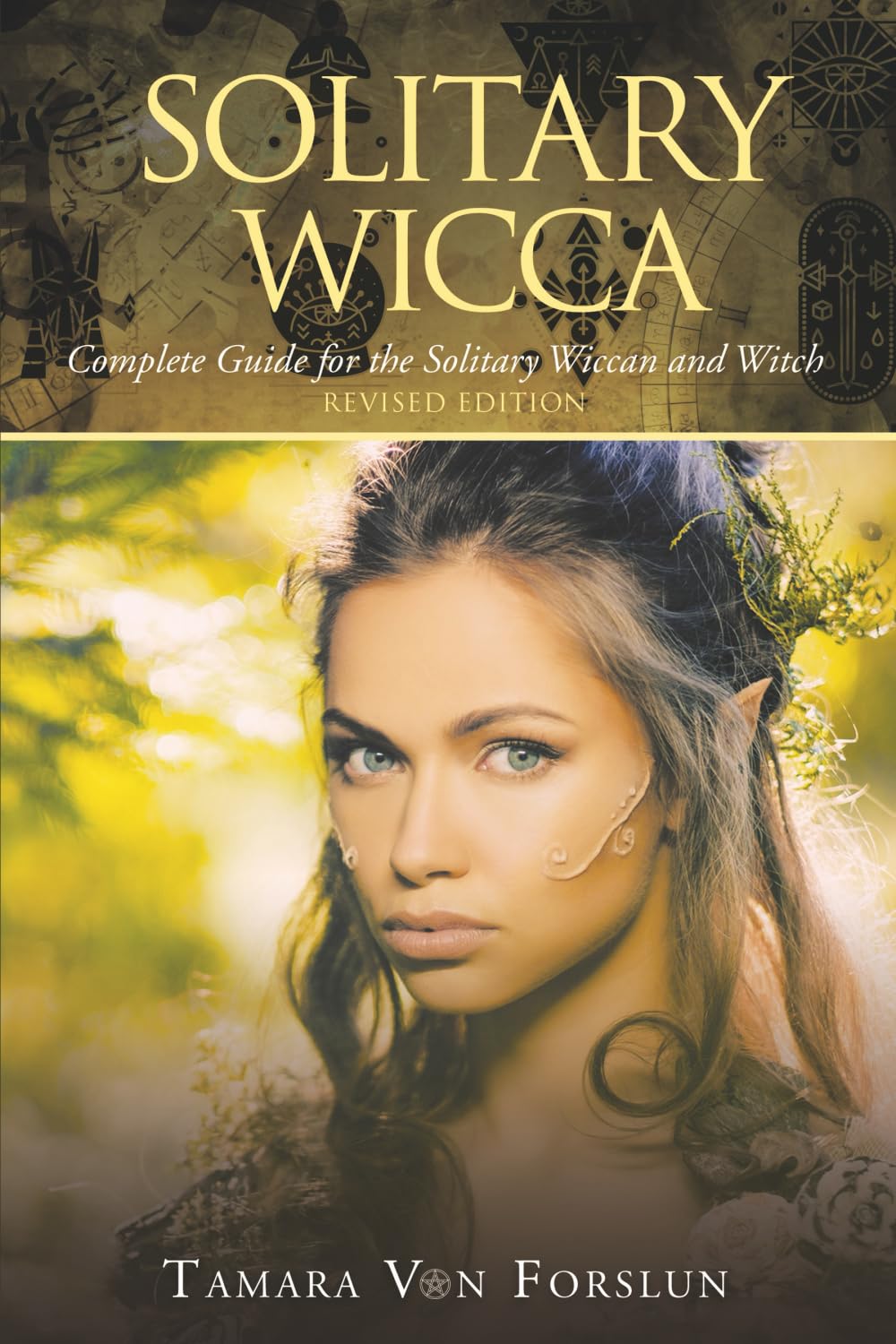 Solitary Wicca: Complete Guide for the Solitary Wiccan and Witch