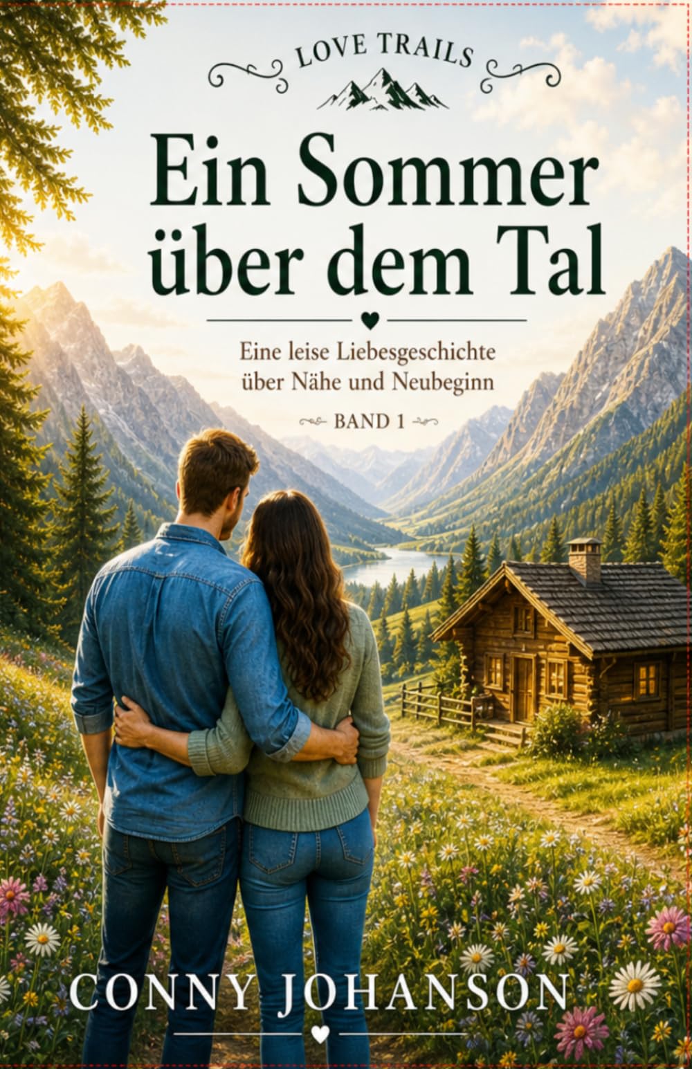 Ein Sommer über dem Tal: Eine leise Liebesgeschichte über Nähe und Neubeginn: 1 (LOVE TRAILS)