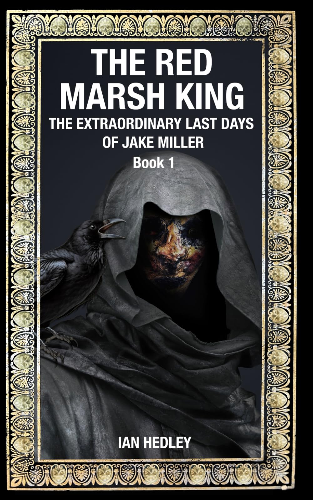 The Red Marsh King: The Extraordinary Last Days of Jake Miller: Book One