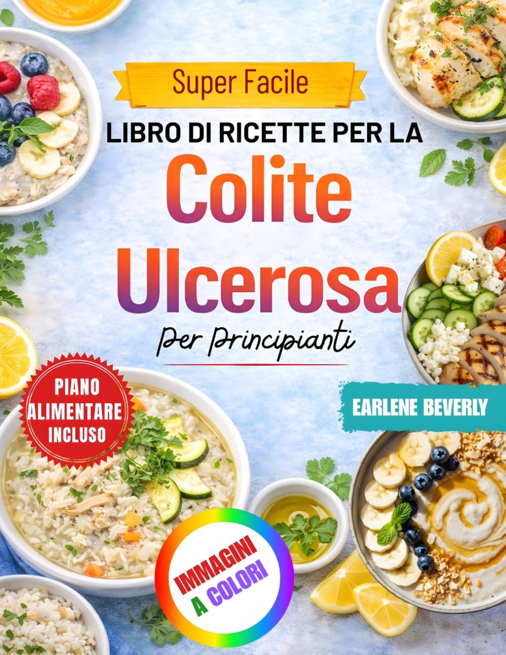 Super Facile Libro Di Ricette Per La Colite Ulcerosa Per Principianti: Deliziose ricette rispettose dell'intestino e a basso contenuto di fibre per una migliore salute dell'apparato digerente