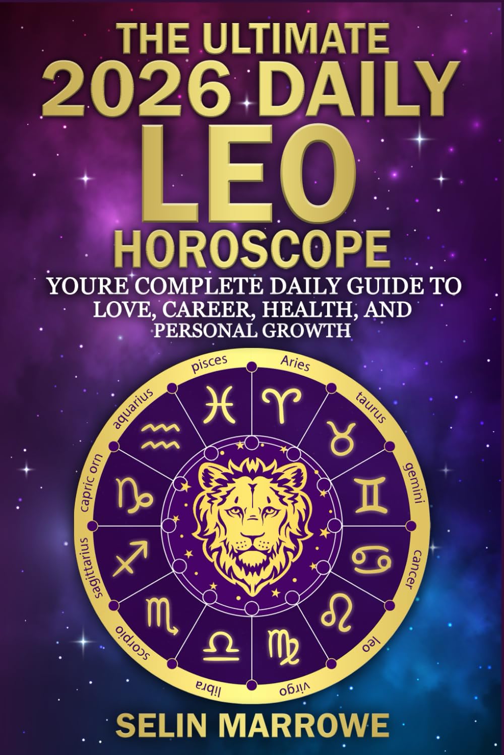 The Ultimate 2026 Daily Leo Horoscope: Your Complete Daily Guide to Love, Career, Health, and Personal Growth