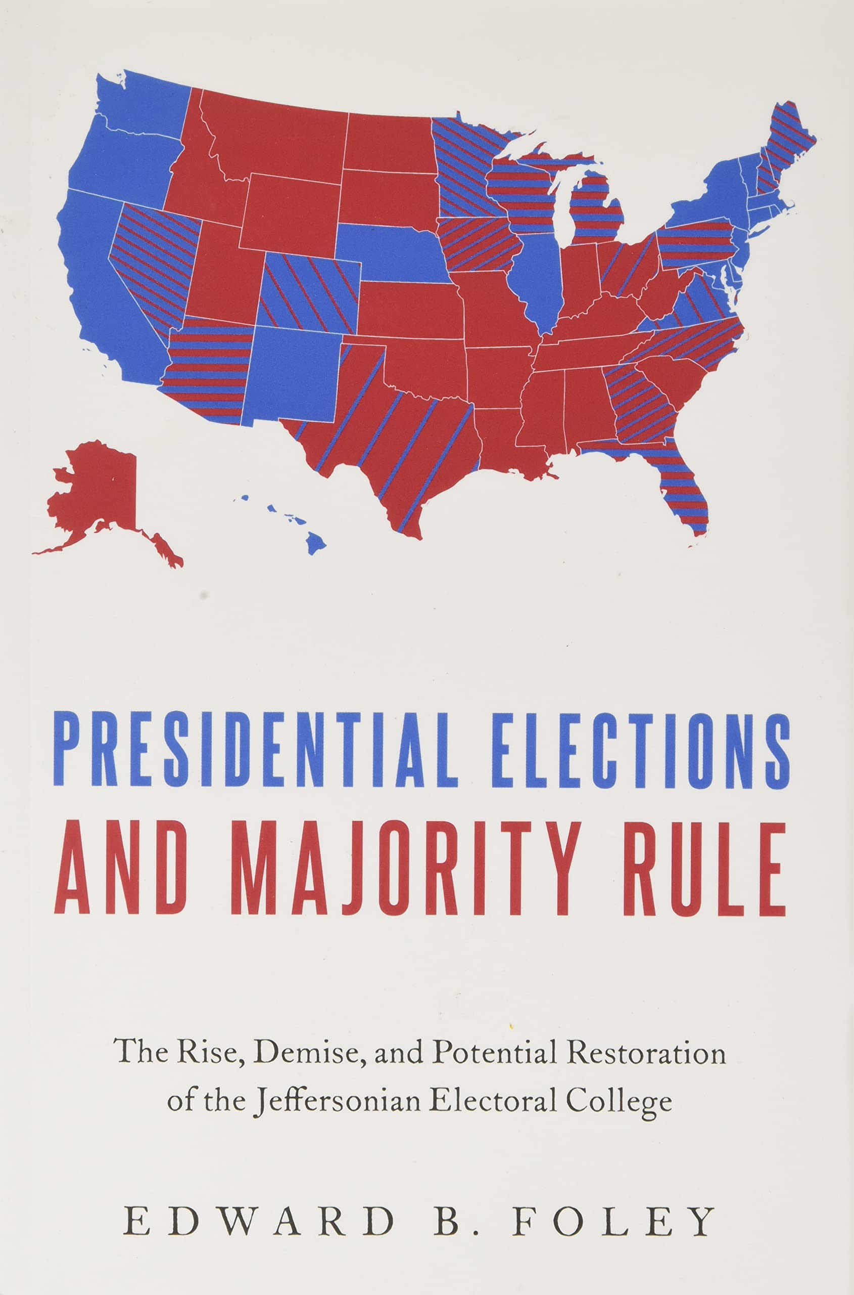 Presidential Elections and Majority Rule: The Rise, Demise, and Potential Restoration of the Jeffersonian Electoral College