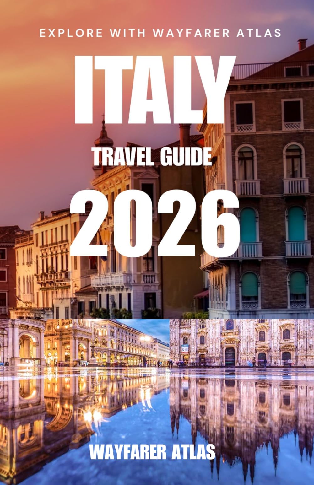 Italy Travel Guide: Plan Your Perfect Trip with Top Cities, Hidden Gems, Local Food, Transport Tips, and Easy-to-Follow Itineraries