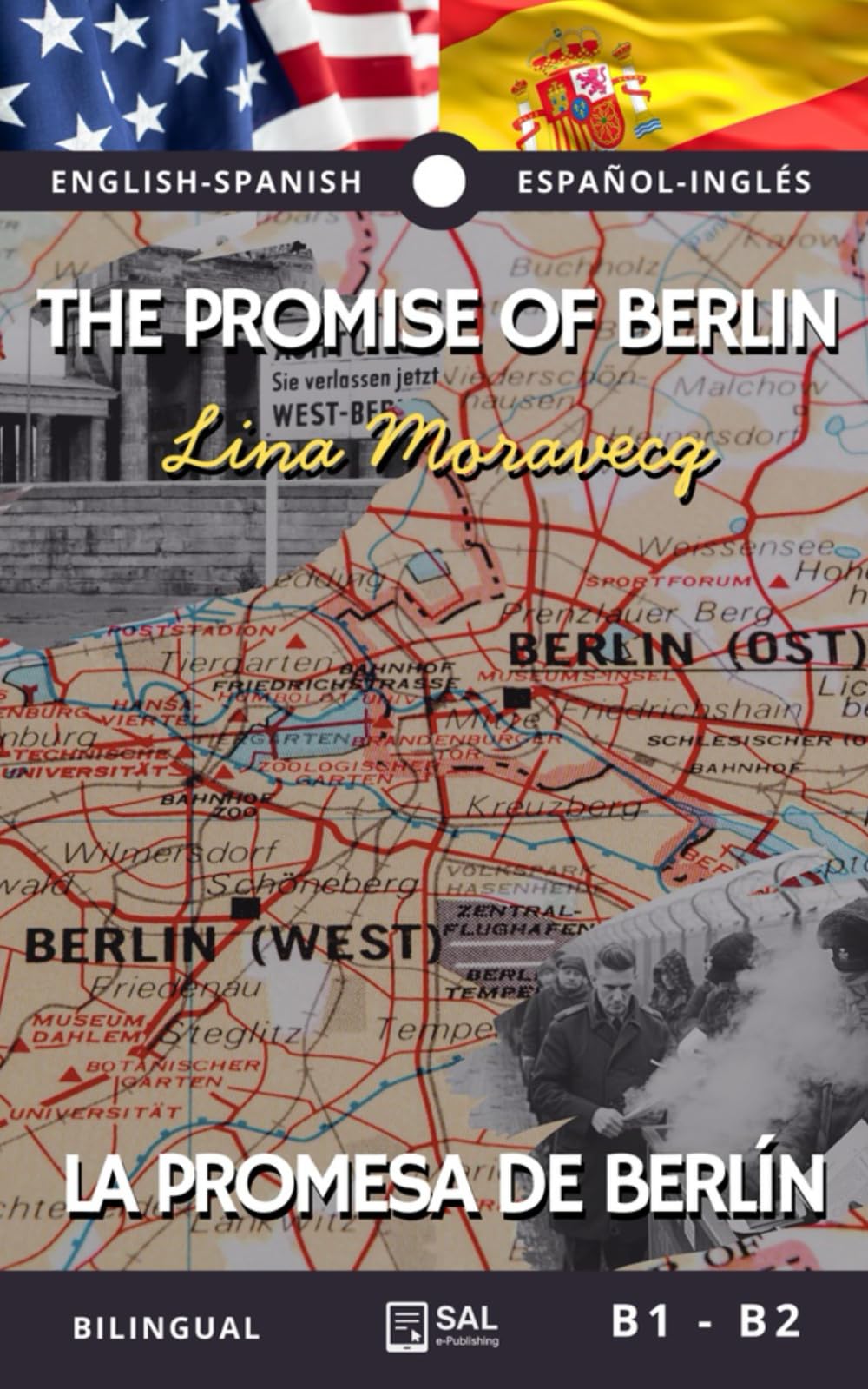 The promise of Berlin | La promesa de Berlin: English–Spanish Bilingual Edition / Edición bilingüe. Facing Pages · Historical Romance Berlin (B1–B2) / Páginas enfrentadas · Romance histórico (B1-B2).