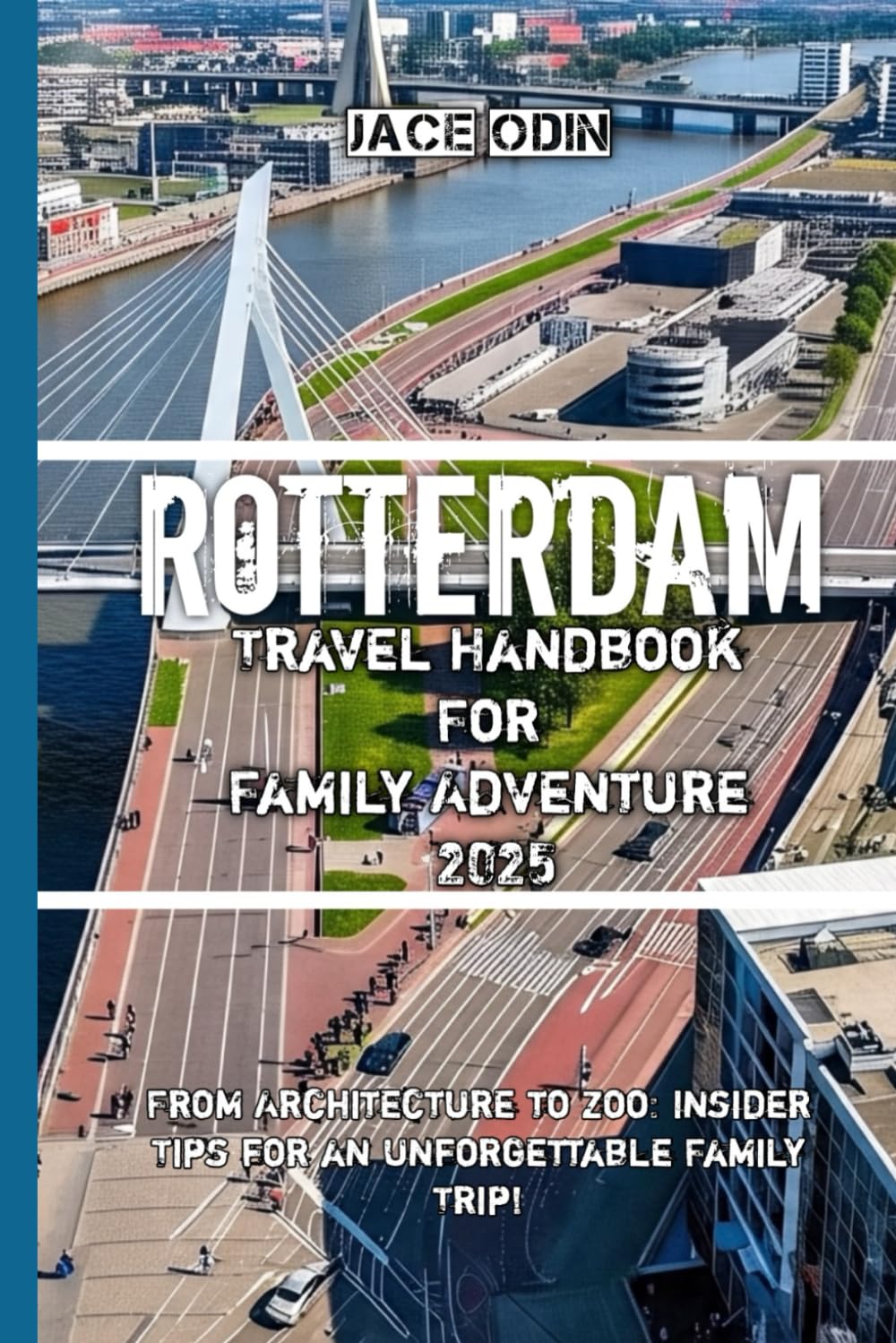 Rotterdam Travel Handbook For Family Adventure 2025