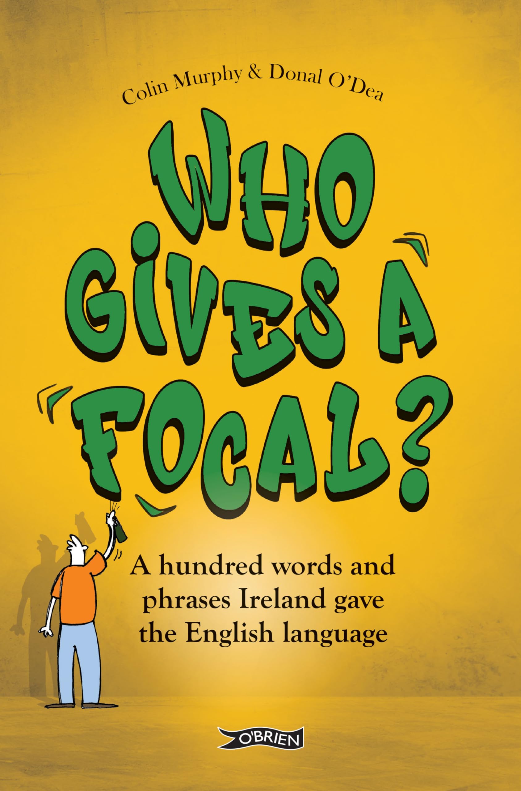 Who Gives a Focal?: A Hundred Words and Phrases. Murphy, Murphy, O'Dea,**