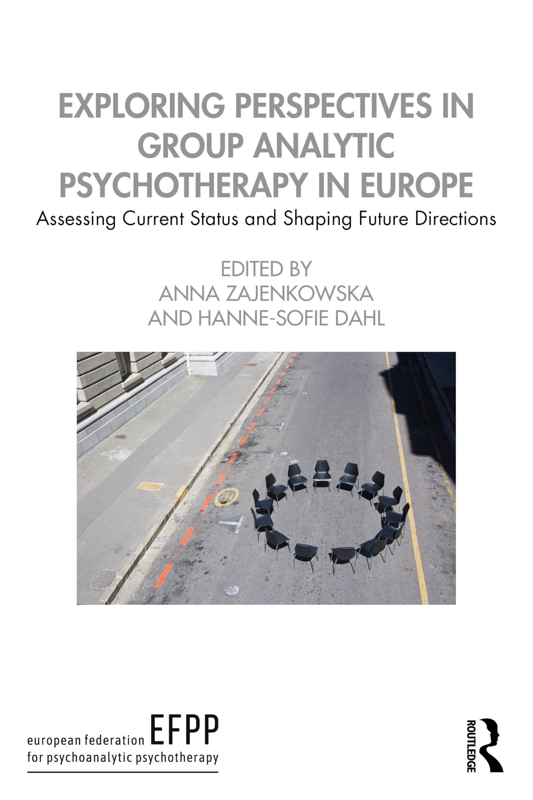 Exploring Perspectives in Group Analytic Psychotherapy in Europe: Assessing Current Status and Shaping Future Directions (The EFPP Monograph Series)
