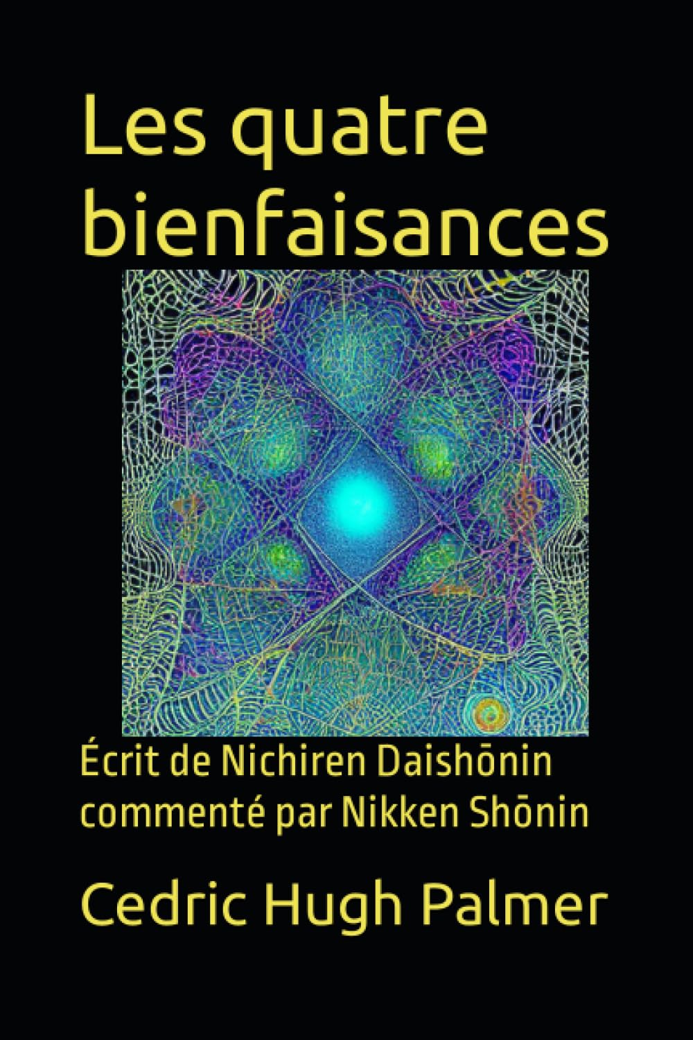 Les quatre bienfaisances: crit de Nichiren Daishōnin comment par Nikken Shōnin: 2 (Les crits de Nichiren Daishōnin Comments)