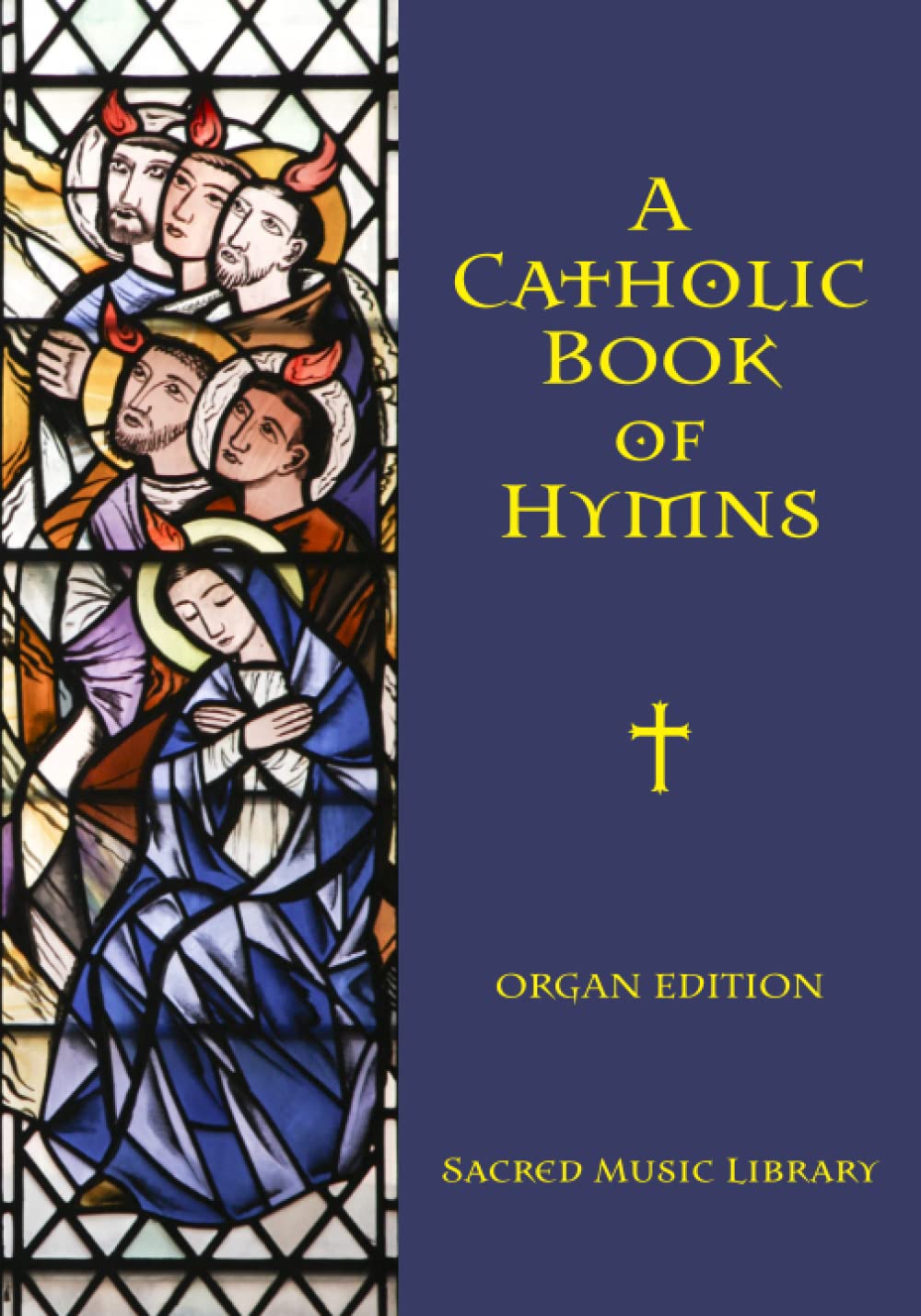 A Catholic Book of Hymns: Organ Edition: 4 (A Catholic Book of Hymns - Sacred Music Library)