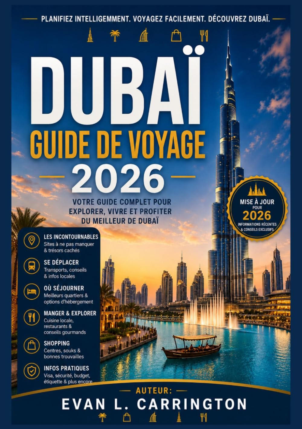 DUBAÏ GUIDE DE VOYAGE 2026: Un guide honnête pour découvrir les quartiers, la culture, le budget et la vie quotidienne à Dubaï, avec des informations ... voyages autour du monde d'Evan L. Carrington)