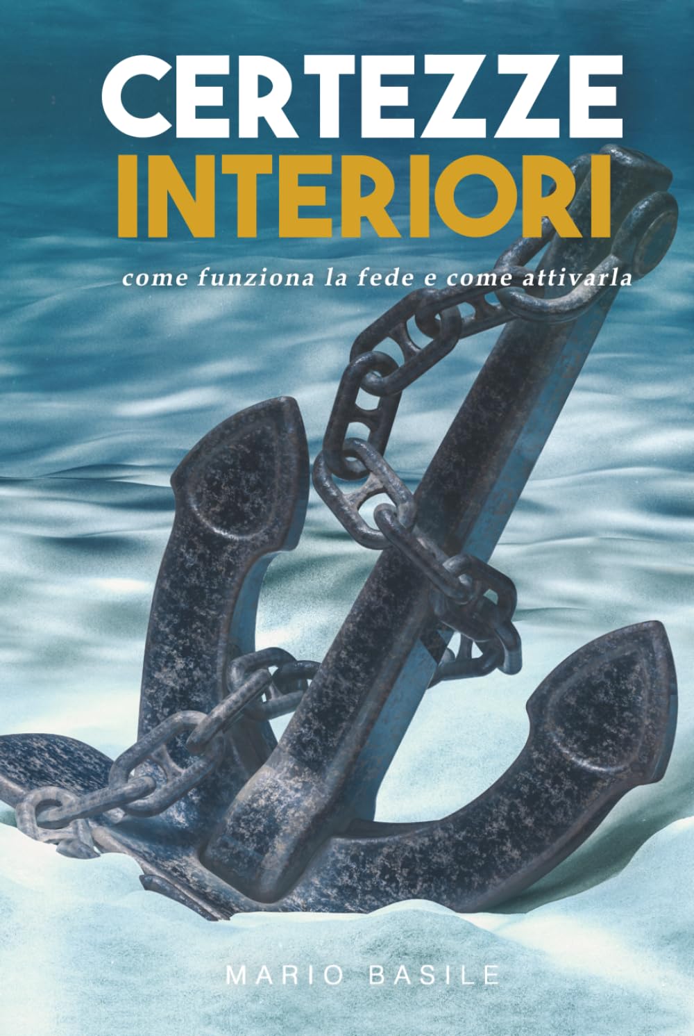 Certezze Interiori: Come funziona la fede e come attivarla