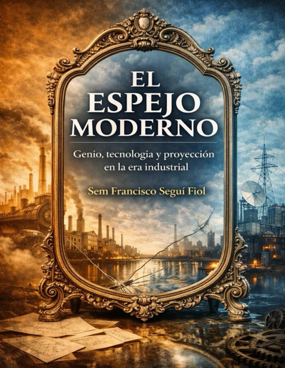 EL ESPEJO MODERNO: Genio, tecnología y proyección en la era industrial (Tecnología, mito y discontinuidad histórica)