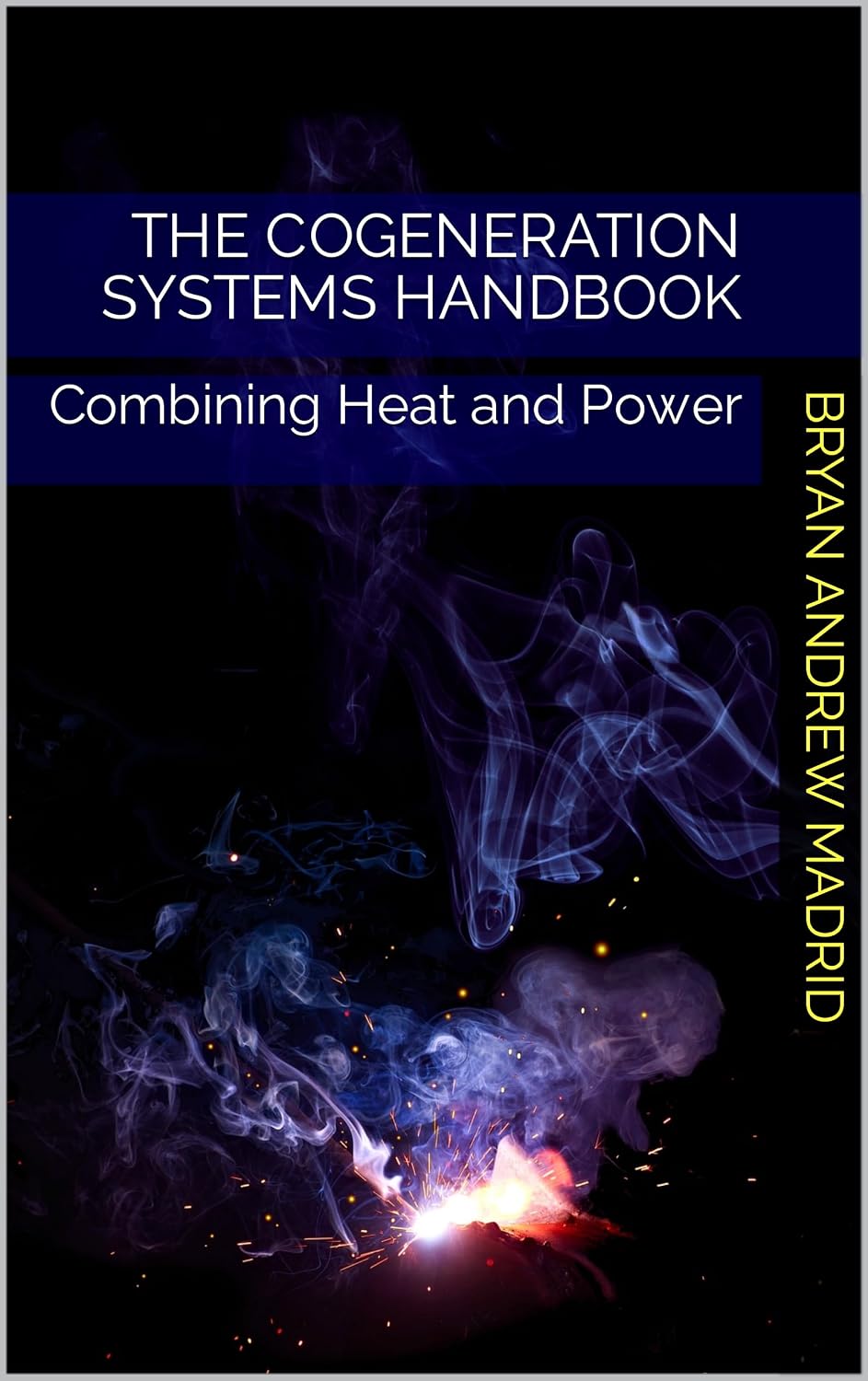 The Cogeneration Systems Handbook: Combining Heat and Power