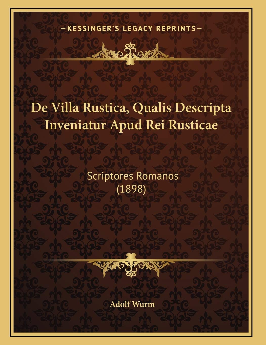 De Villa Rustica, Qualis Descripta Inveniatur Apud Rei Rusticae: Scriptores Romanos (1898)