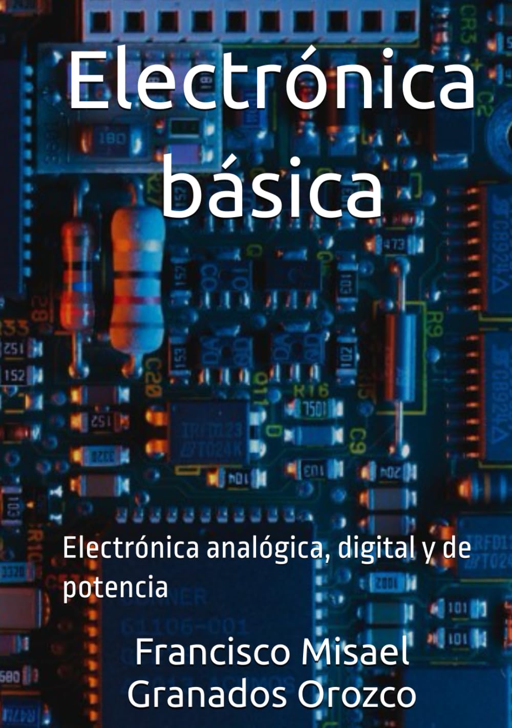 Electrónica básica: Electrónica analógica, digital y de potencia