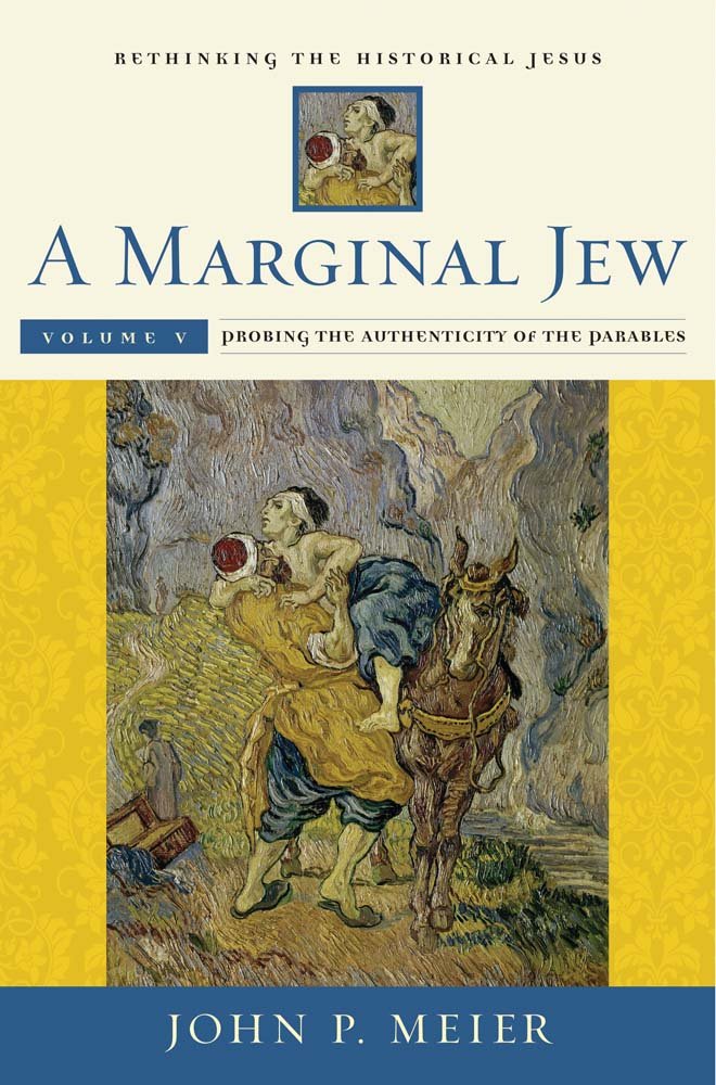 A Marginal Jew: Rethinking the Historical Jesus: Probing the Authenticity of the Parables Volume V: 5 (The Anchor Yale Bible Reference Library)