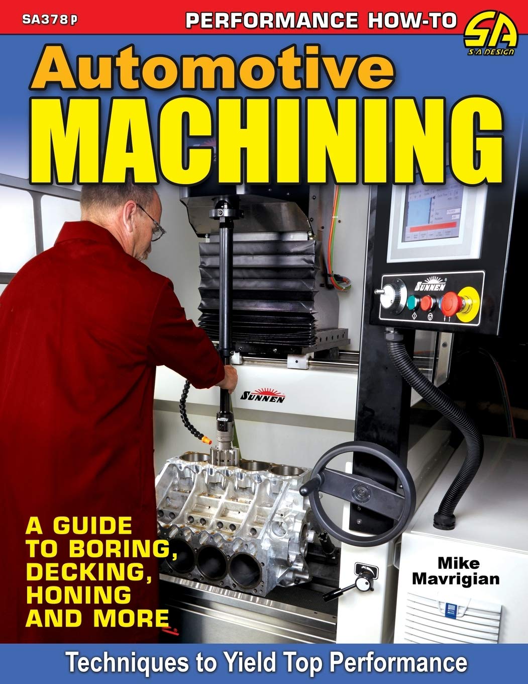Automotive Machining: A Guide to Boring, Decking, Honing & More      Paperback – April 10, 2017