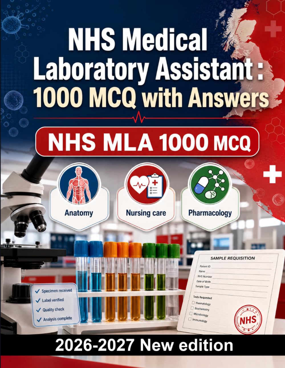 NHS Medical Laboratory Assistant : 1000 MCQ with Answers: Anatomy, microbiology, specimen handling & safety protocols — essential revision guide for clinical assessment success