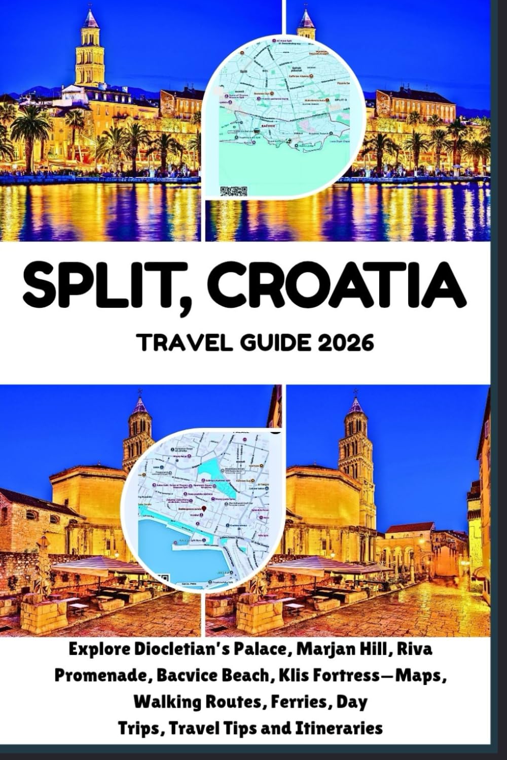 Split, Croatia Travel Guide 2026: Explore Diocletian’s Palace, Marjan Hill, Riva Promenade, Bacvice Beach, Klis Fortress—Maps, Walking Routes, Ferries, Day Trips, Travel Tips and Itineraries