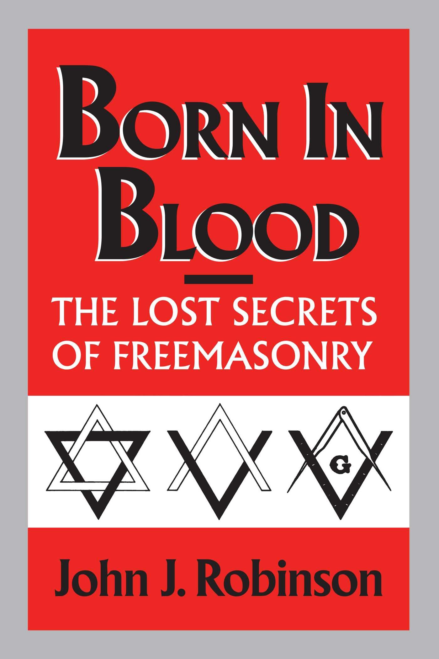 Born in Blood by John J. Robinson (Hardback Book)
