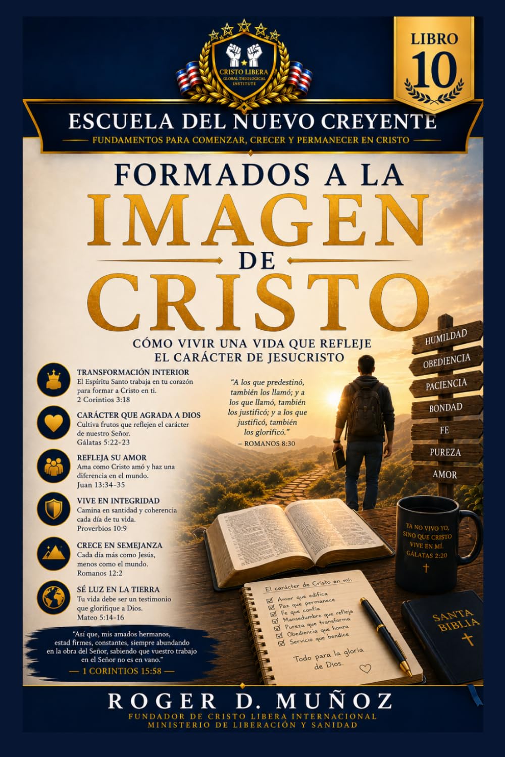 FORMADOS A LA IMAGEN DE CRISTO: Cómo vivir una vida que refleje el carácter de Jesucristo: 10 (PROGRAMA INTERNACIONAL DE DISCIPULADO PARA NUEVOS CREYENTES)