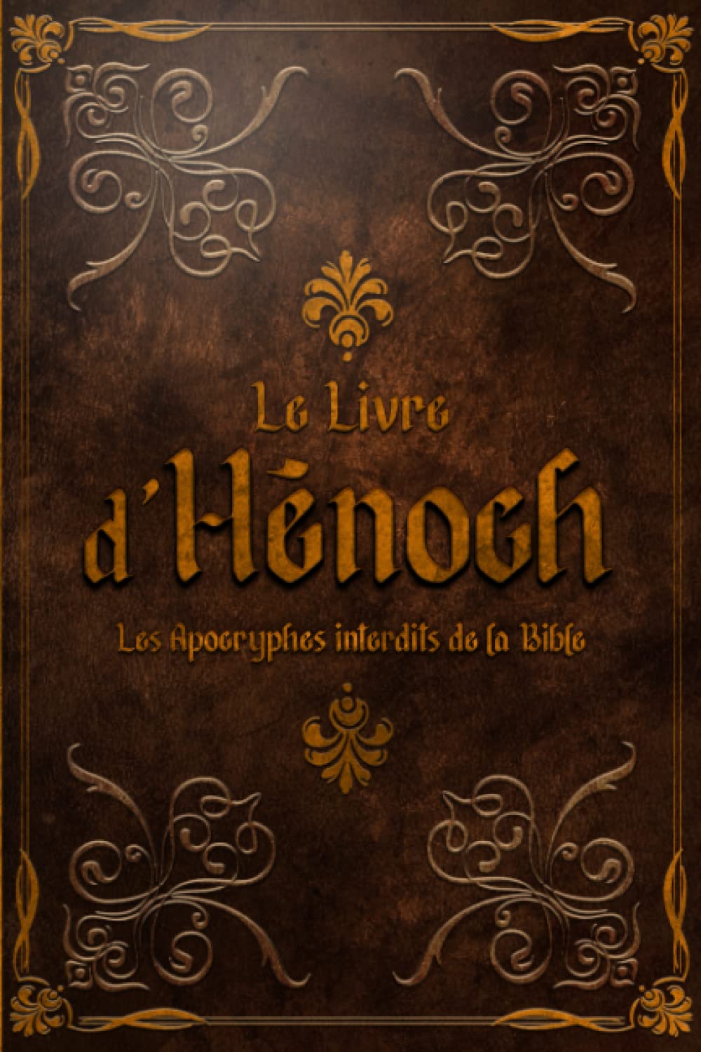 LE LIVRE D'HÉNOCH: Les Apocryphes interdits de la Bible