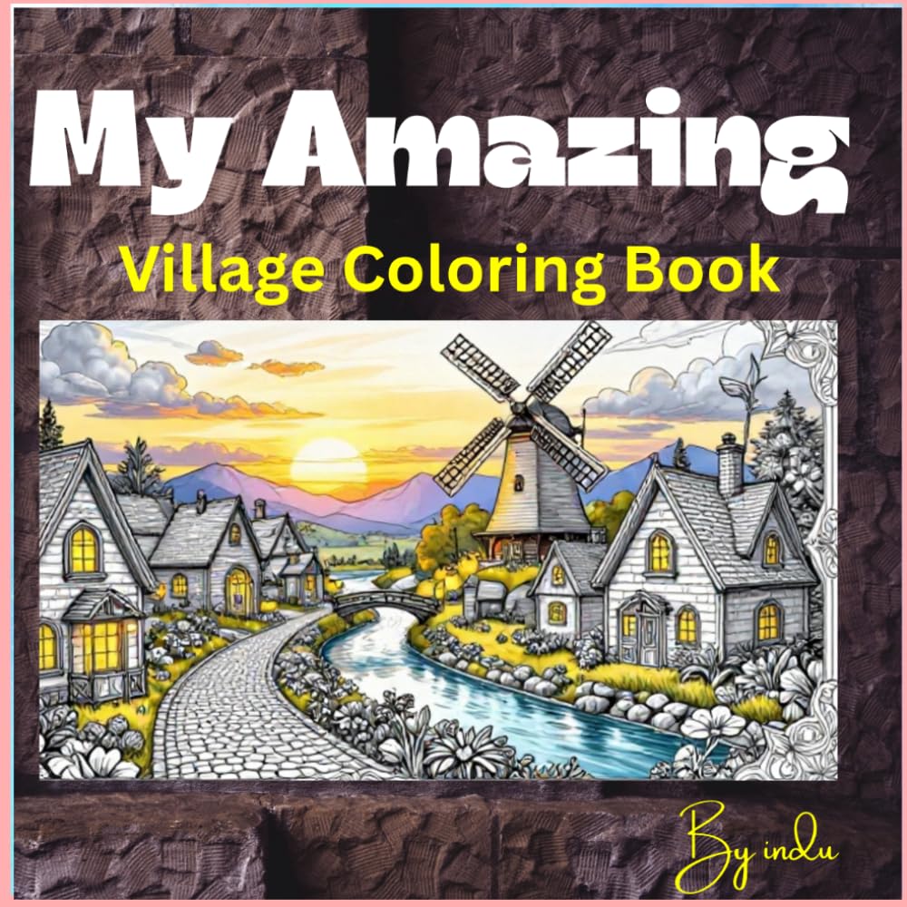 My amazing village Colouring Book: A Cozy Fantasy Coloring Journey for Adults Stress Relieving Countryside Coloring Designs