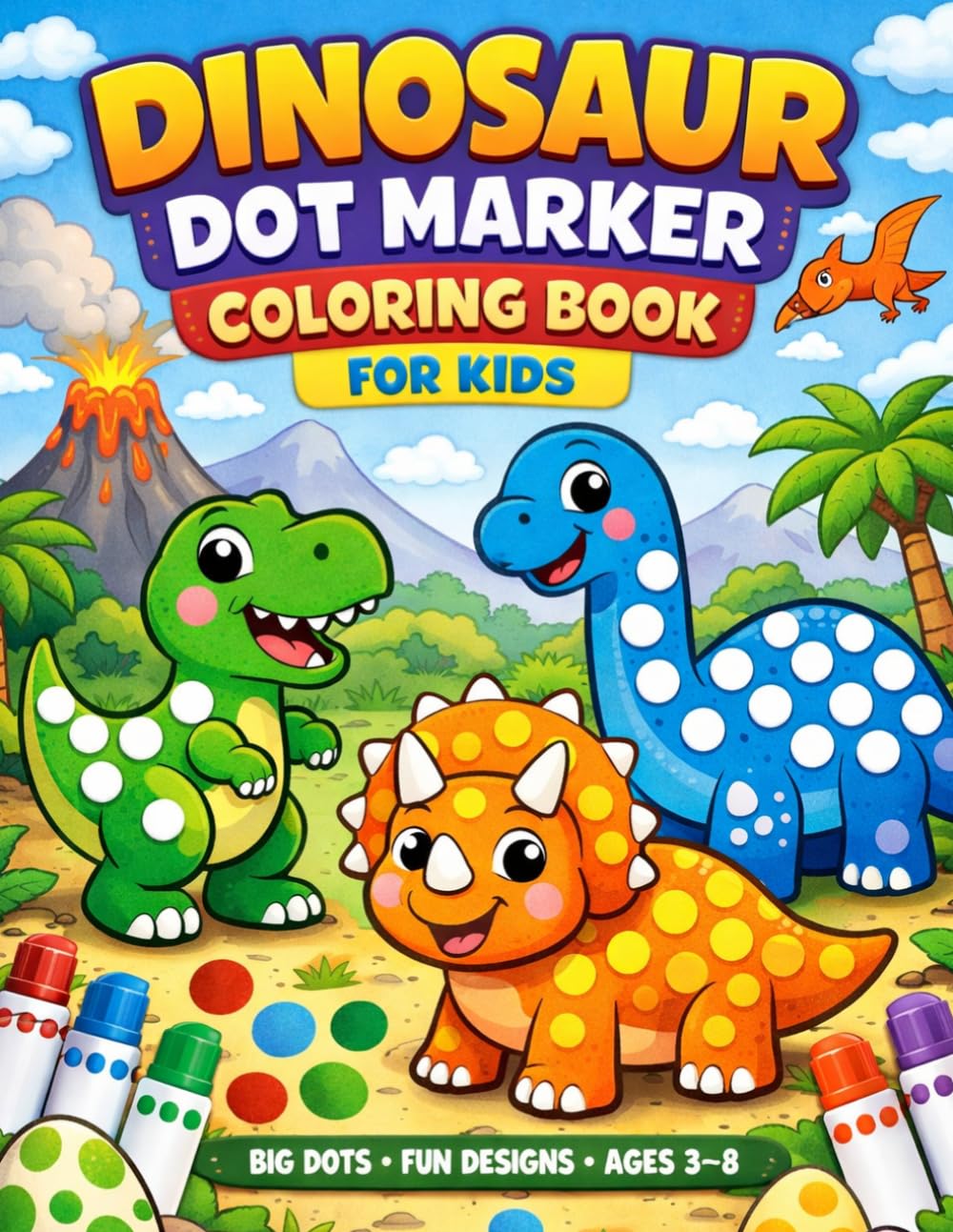 dinosaur dot marker coloring pages for kids: Fun Dinosaur Dot Marker Coloring Book for Toddlers and Kids Ages 4–8 | Big Dots, Cute Prehistoric Designs, Easy Coloring Activities