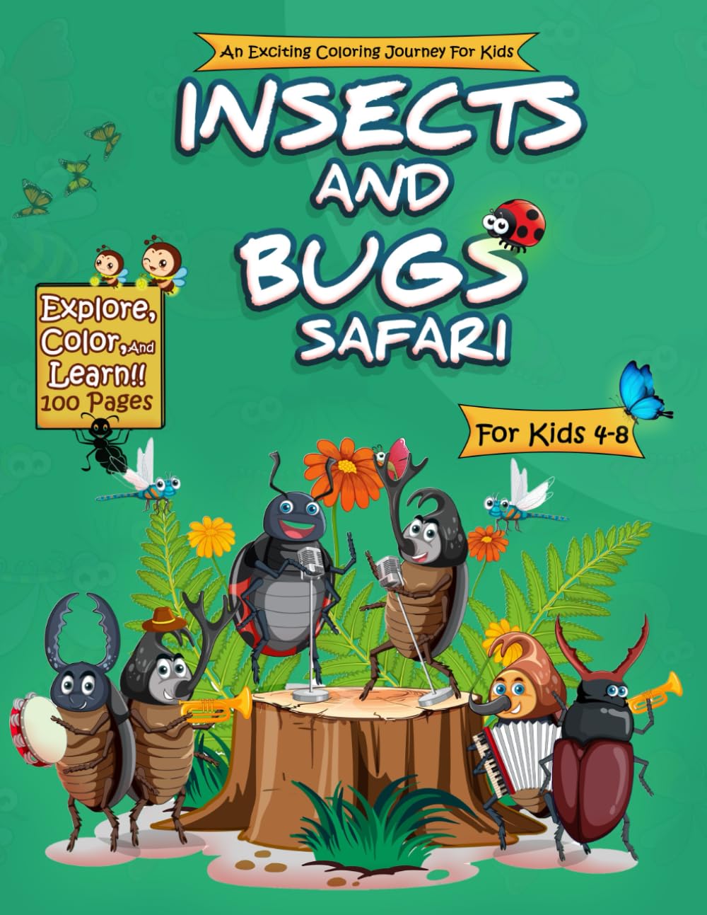 Insects And Bugs Safari: An Exciting Coloring Journey For Kids 4-8: Explore, Color, And Learn! (100 Pages)