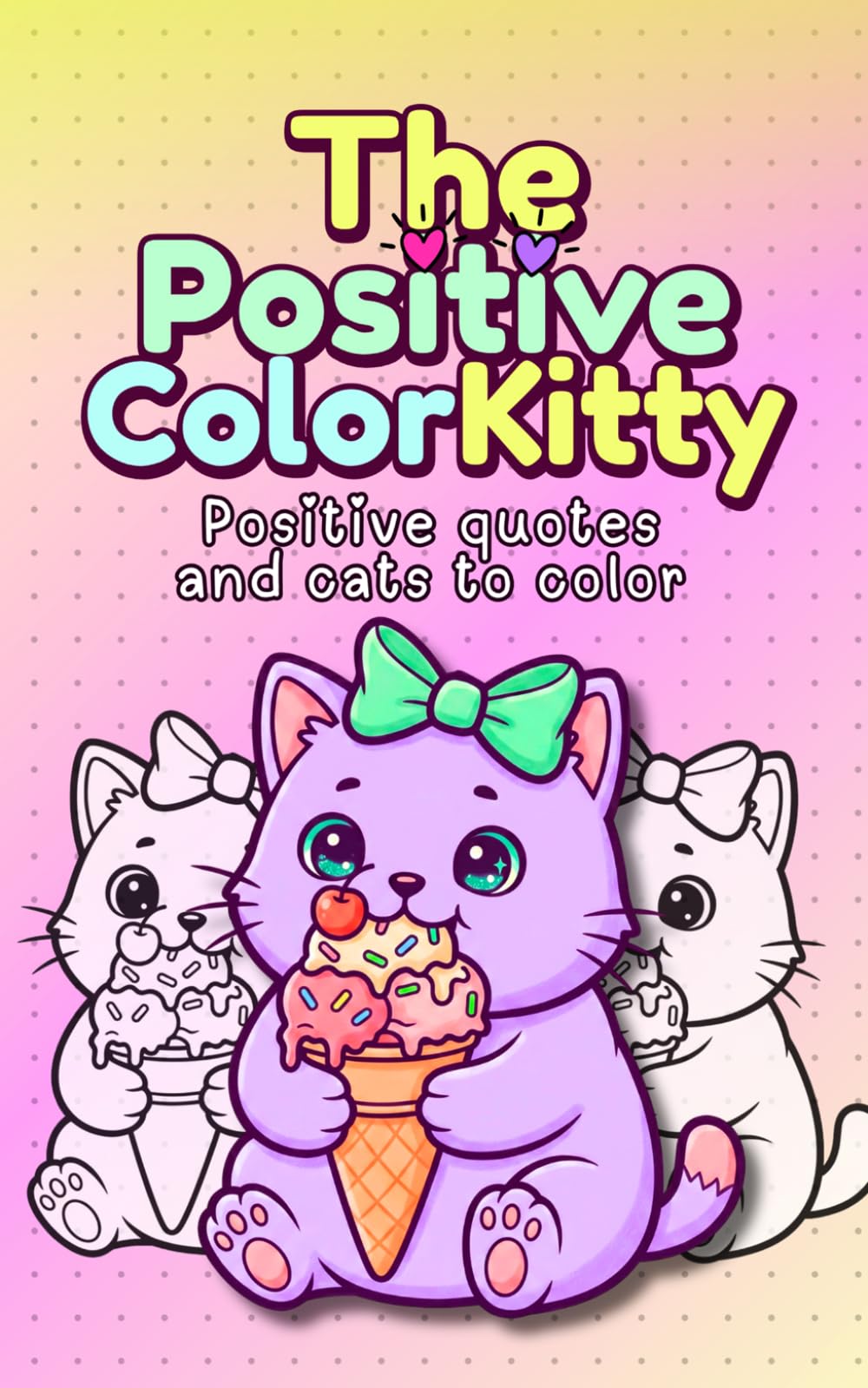 The Positive Color Kitty: NLP Positive Affirmations Adult Coloring Book with Cats