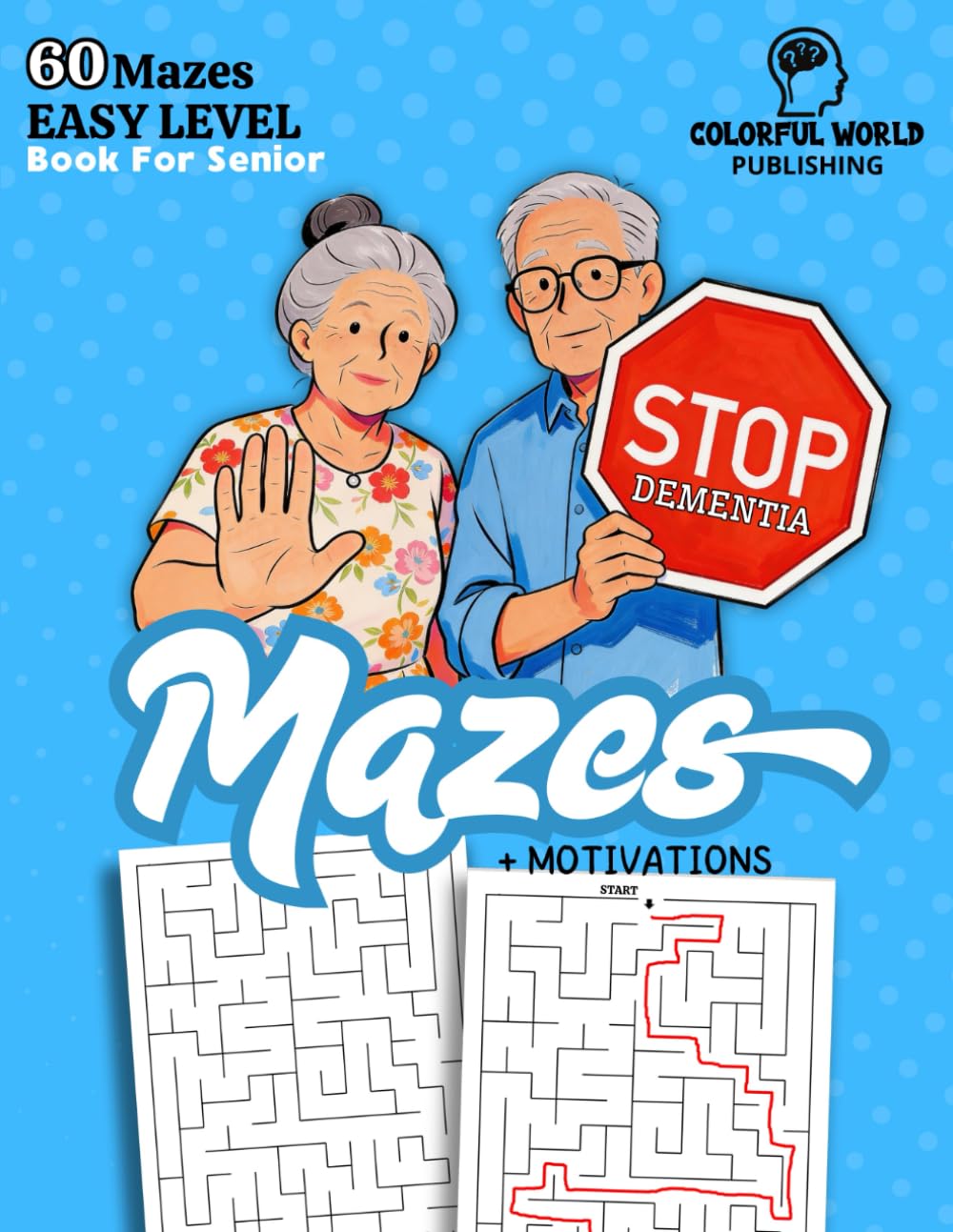 Stop Dementia - Mazes Book For Senior: Easy Level, 60 Pages with Labyrinths, Exercise of Memory, Concentration, Thinking, Attention and Eye-Hand ... (Activity Book For Senior With Dementia)