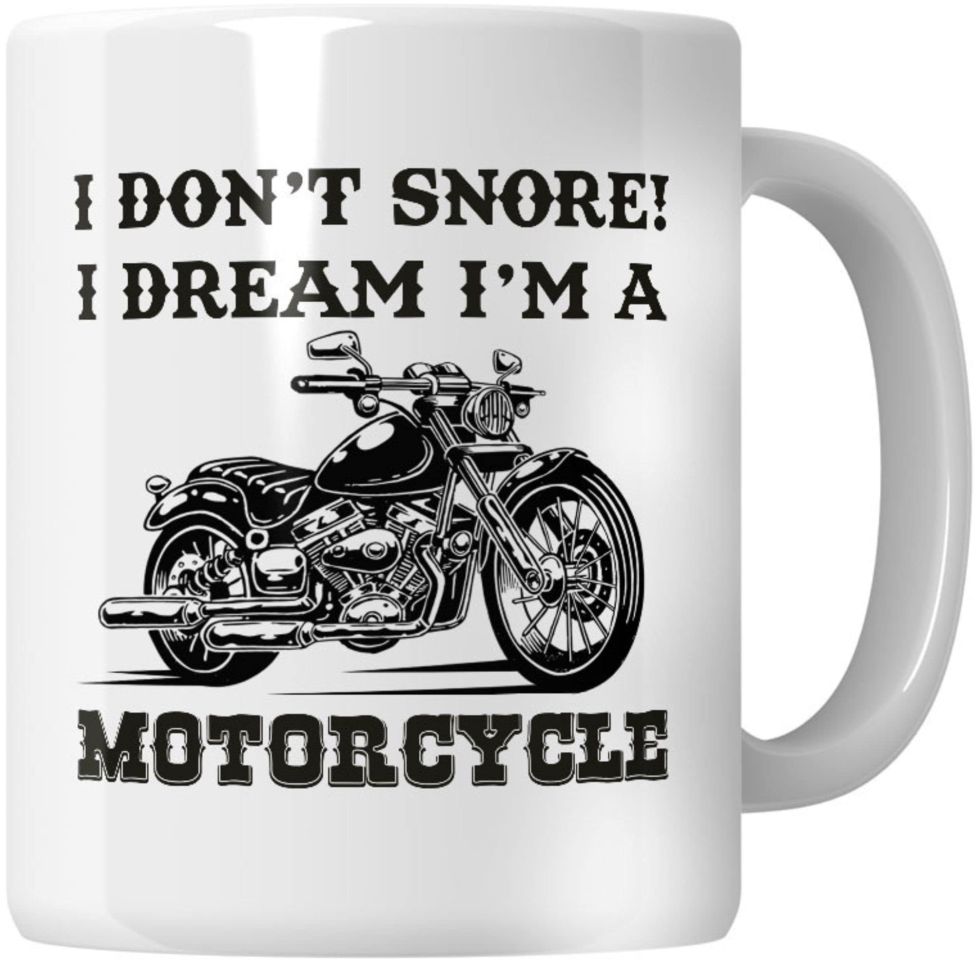WG - I Don't Snore I Dream I am A Motorcycle, Motorcycle Coffee Cups, Mug for Motorcycle Dad, Dad Motorcycle Gift, Motorcycle Gift for Dad