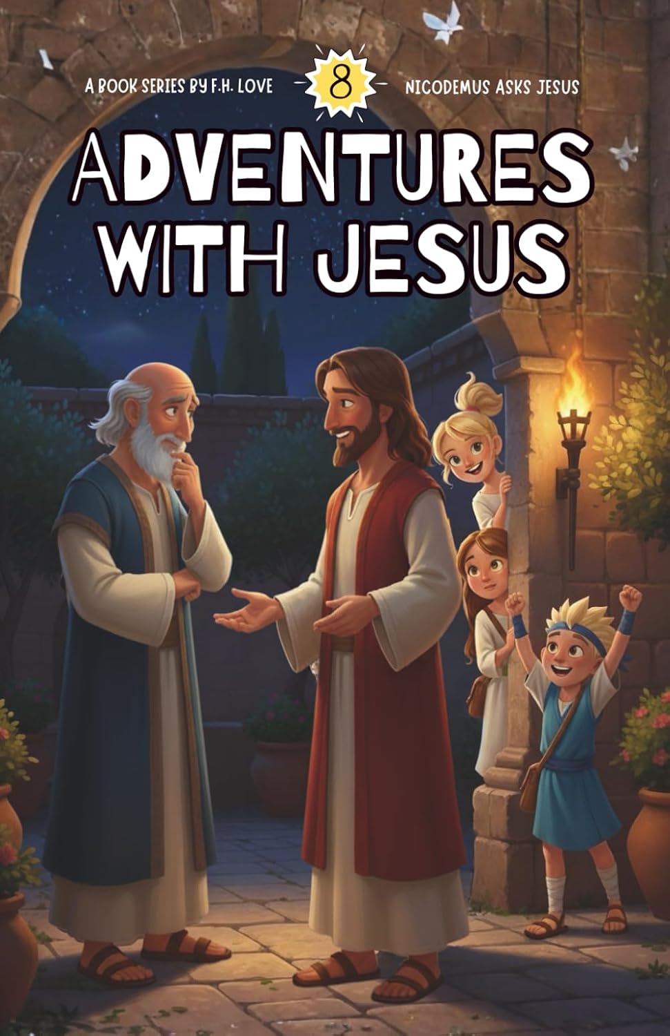 Nicodemus Asks Jesus: Adventures with JC #8 (Adventures with Jesus)