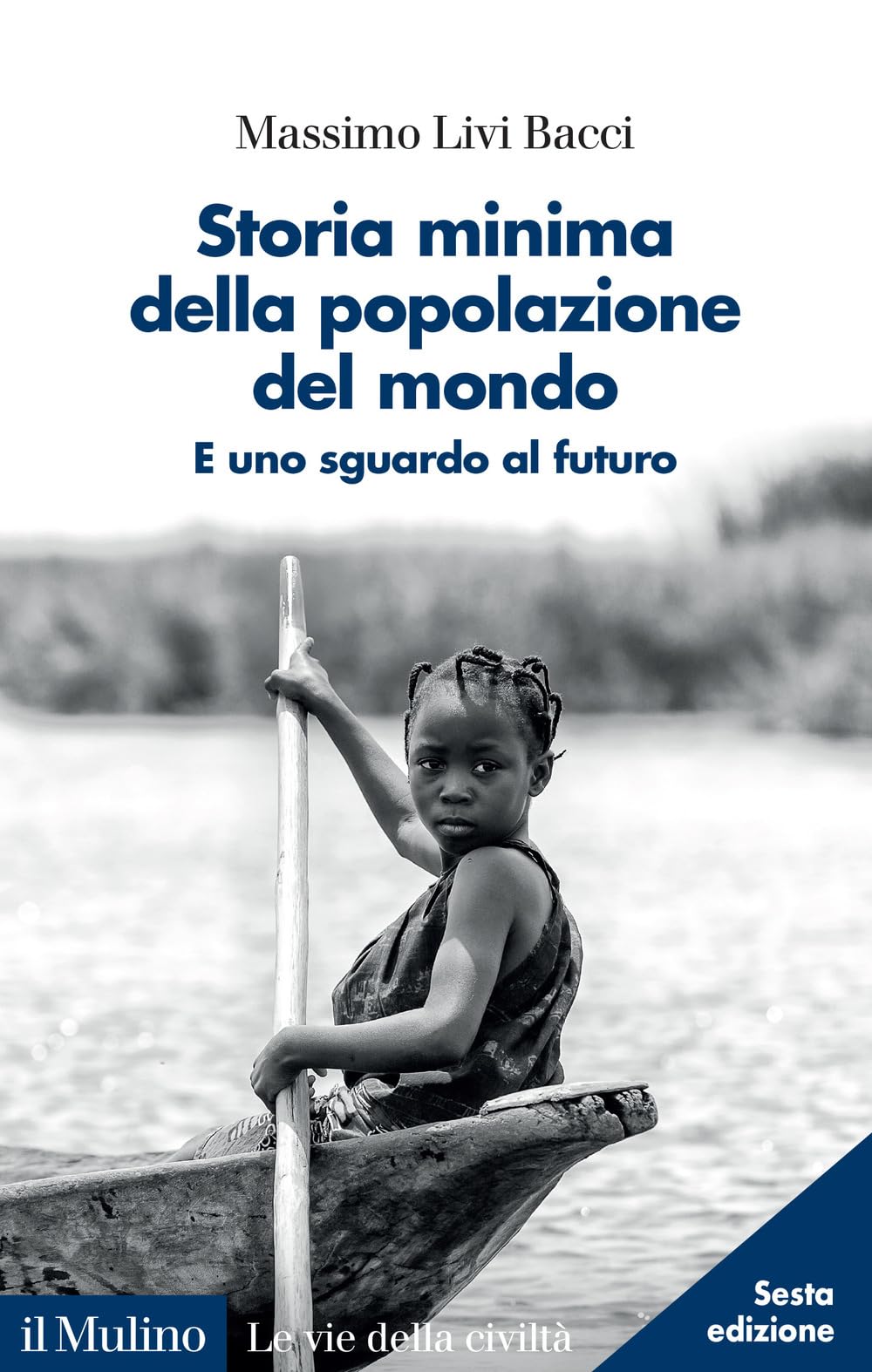 Storia Minima Della Popolazione Del Mondo. E Uno Sguardo Al Futuro. Nuova Ediz. - 4