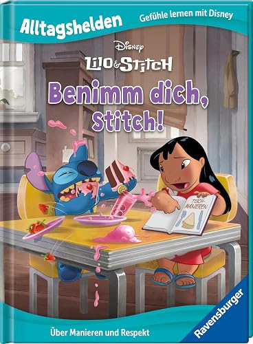 Alltagshelden - Gefühle lernen mit Disney: Lilo &amp; Stitch - Benimm dich, Stitch! - Über Manieren und Respekt - Bilderbuch ab 3 Jahren